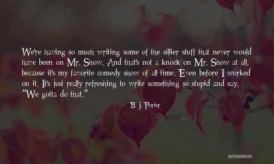 All Time Favorite Quotes By B. J. Porter All Time Favorite Quotes By B. J. Porter