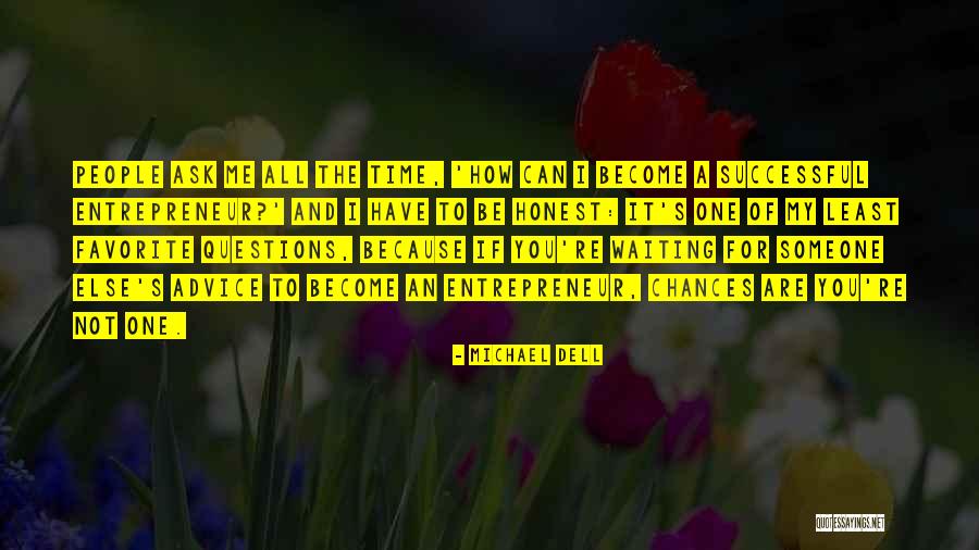 All Time Favorite Quotes By Michael Dell All Time Favorite Quotes By Michael Dell