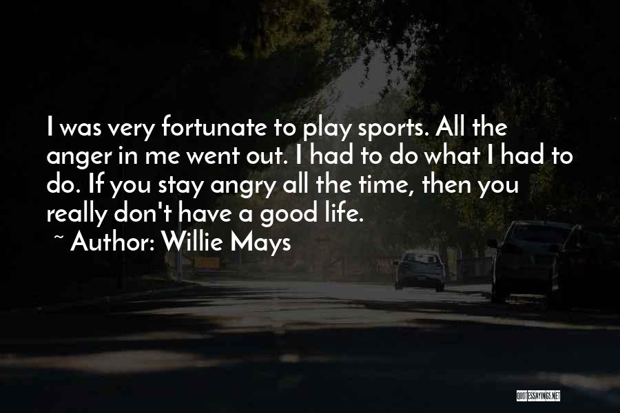 All Time Good Quotes By Willie Mays