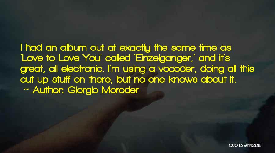 All Time Great Love Quotes By Giorgio Moroder