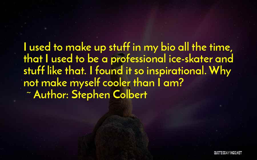 All Time Inspirational Quotes By Stephen Colbert