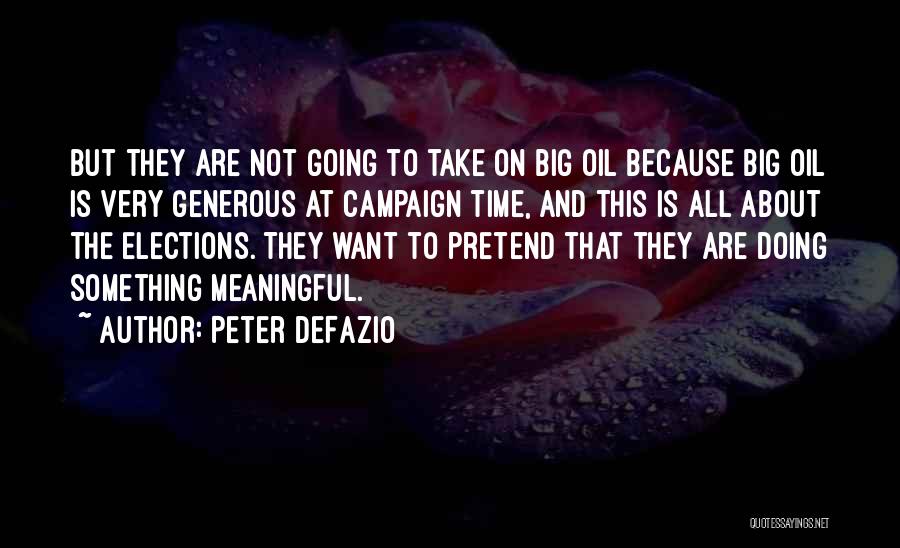 All Time Meaningful Quotes By Peter DeFazio