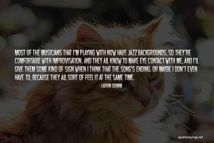 All Time Song Quotes By Larkin Grimm All Time Song Quotes By Larkin Grimm