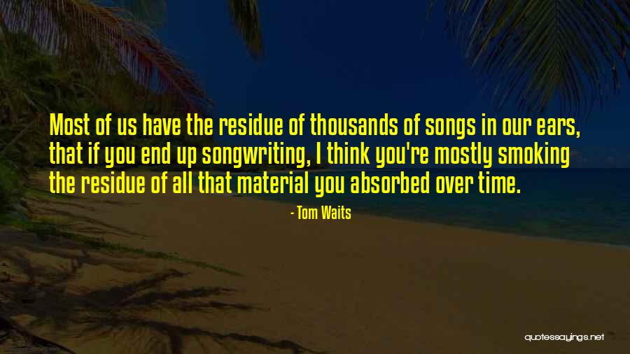 All Time Song Quotes By Tom Waits All Time Song Quotes By Tom Waits