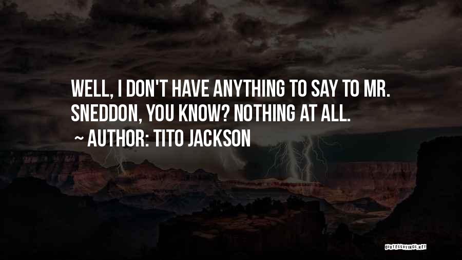 All To Nothing Quotes By Tito Jackson