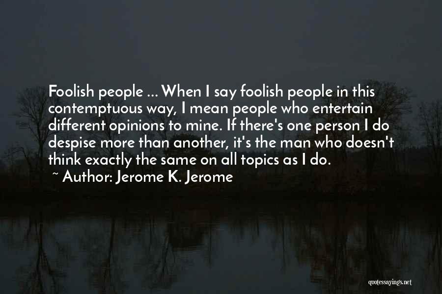 All Topics Quotes By Jerome K. Jerome