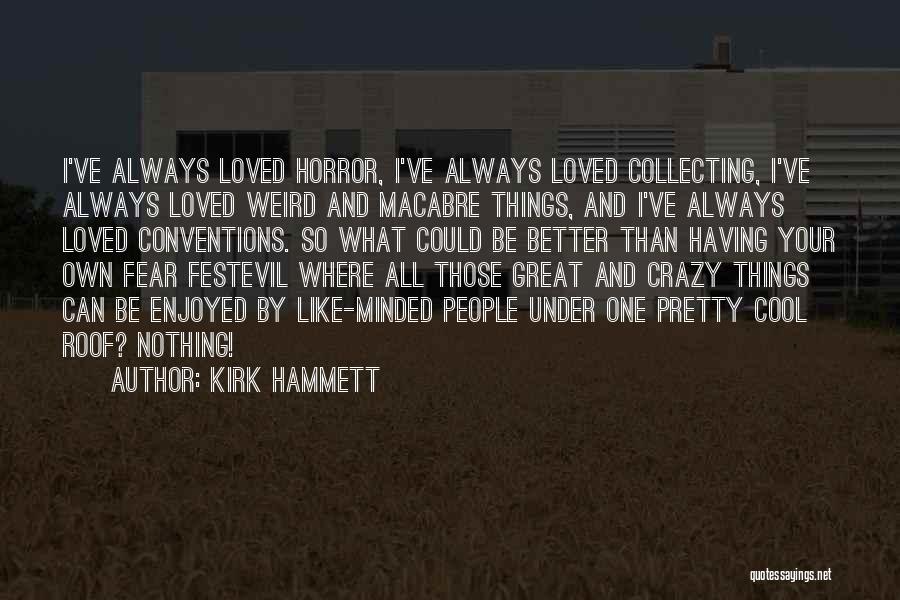 All Under One Roof Quotes By Kirk Hammett