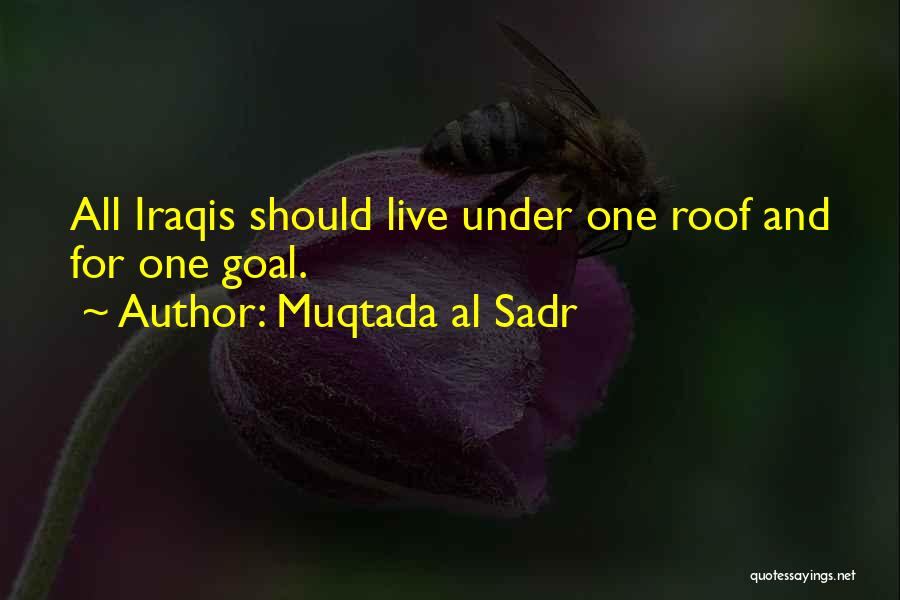 All Under One Roof Quotes By Muqtada Al Sadr