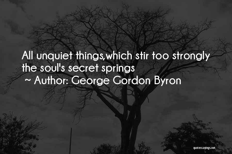 All Unquiet Things Quotes By George Gordon Byron