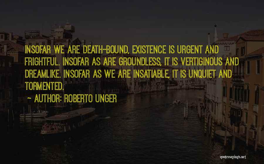 All Unquiet Things Quotes By Roberto Unger