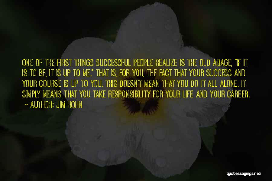 All Up To You Quotes By Jim Rohn