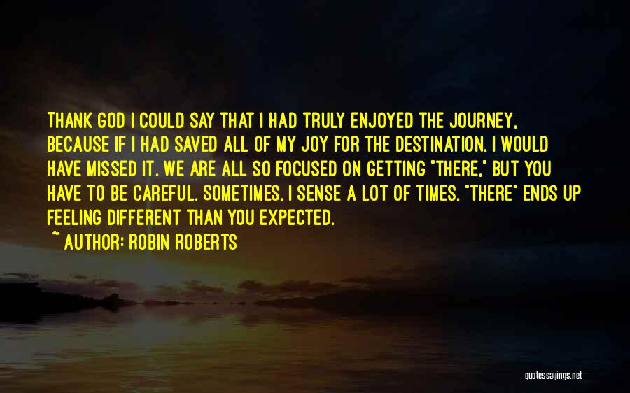 All Up To You Quotes By Robin Roberts