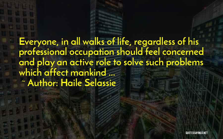 All Walks Of Life Quotes By Haile Selassie