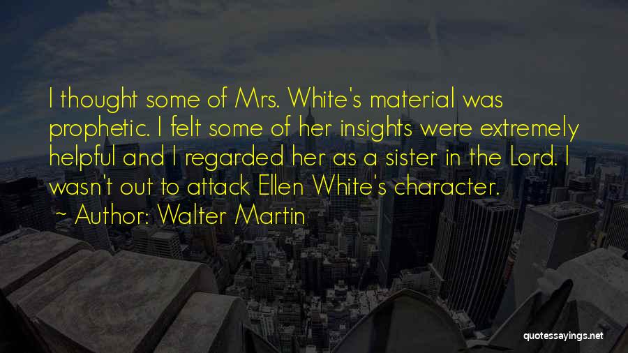 All Walter White Quotes By Walter Martin