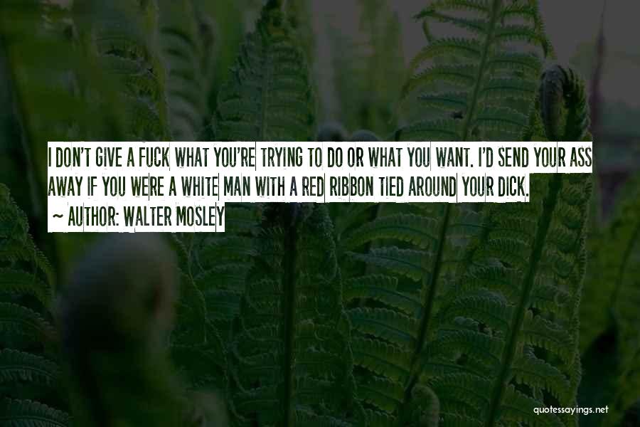 All Walter White Quotes By Walter Mosley