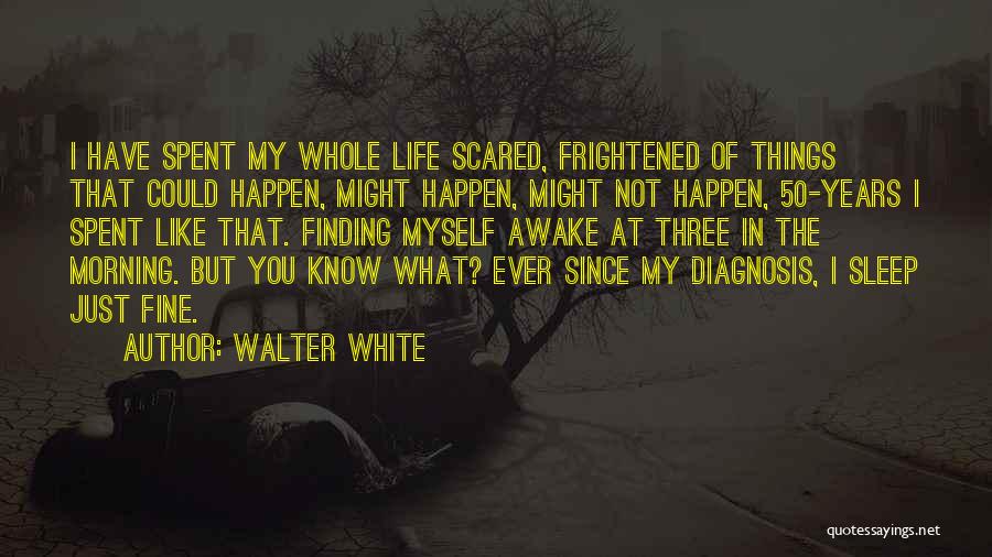 All Walter White Quotes By Walter White