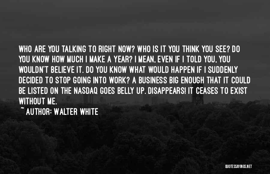 All Walter White Quotes By Walter White