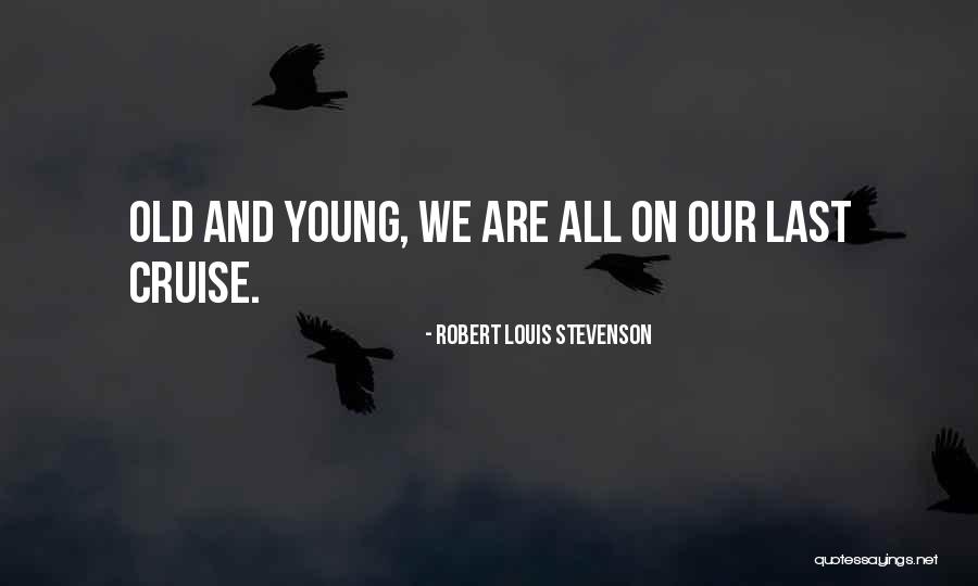 All We Are Quotes By Robert Louis Stevenson