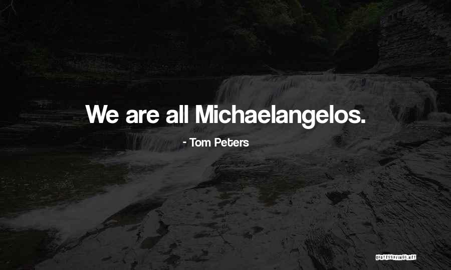 All We Are Quotes By Tom Peters All We Are Quotes By Tom Peters
