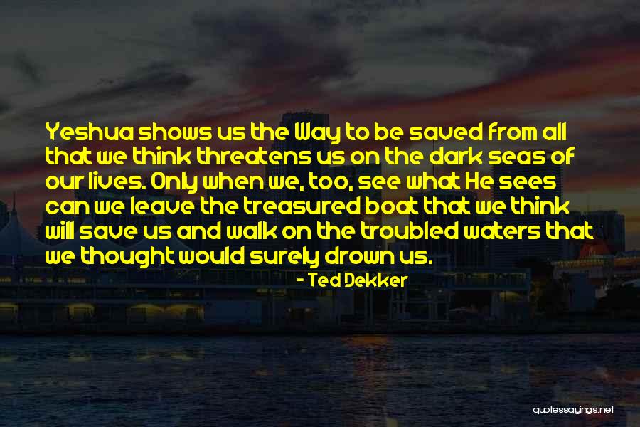 All We Can Save Quotes By Ted Dekker All We Can Save Quotes By Ted Dekker