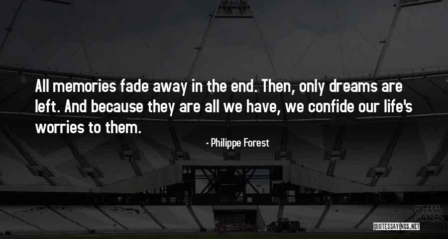 All We Have Are Memories Quotes By Philippe Forest