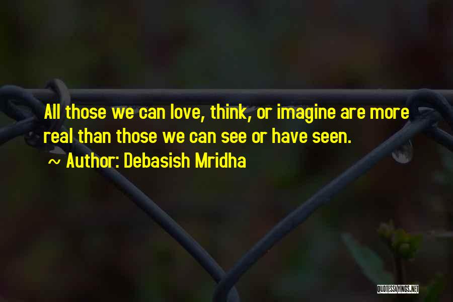 All We Have Is Love Quotes By Debasish Mridha