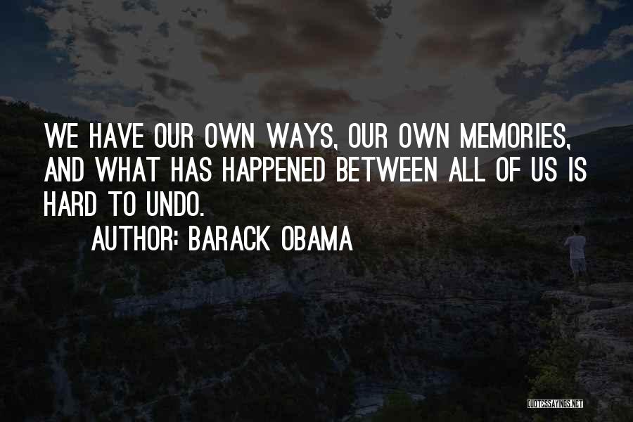 All We Have Is Memories Quotes By Barack Obama