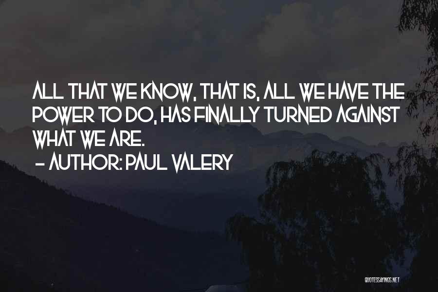 All We Have Quotes By Paul Valery
