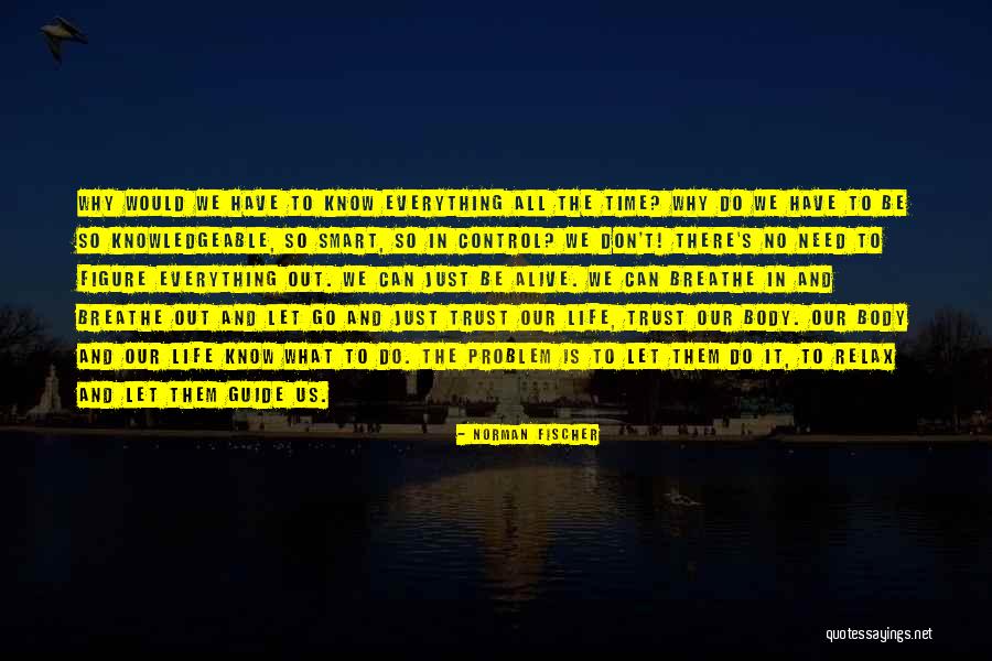 All We Need In Life Quotes By Norman Fischer All We Need In Life Quotes By Norman Fischer