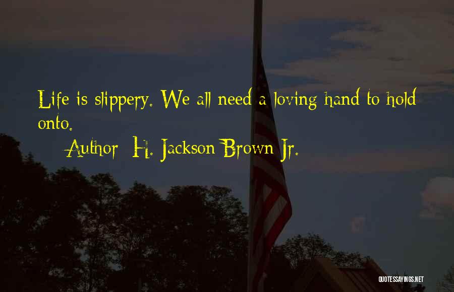 All We Need Is Love Quotes By H. Jackson Brown Jr.