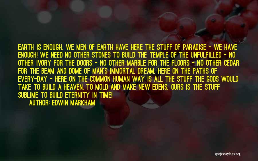 All We Need Is Time Quotes By Edwin Markham