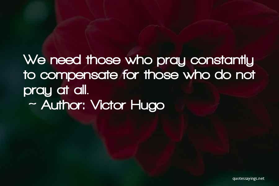 All We Need Quotes By Victor Hugo