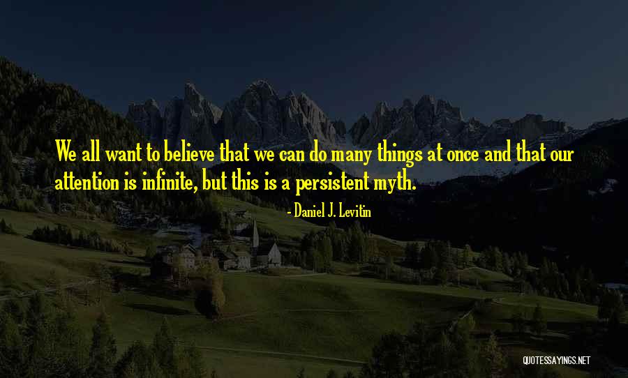 All We Want Quotes By Daniel J. Levitin All We Want Quotes By Daniel J. Levitin