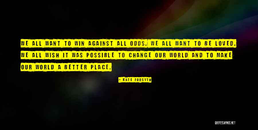 All We Want Quotes By Kate Forsyth All We Want Quotes By Kate Forsyth