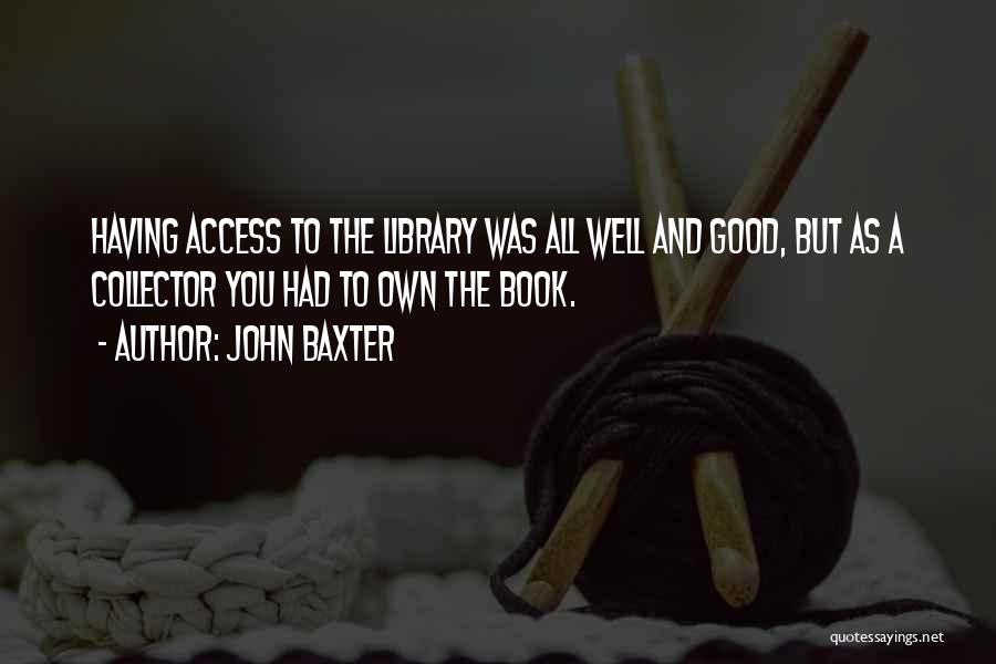 All Well And Good Quotes By John Baxter