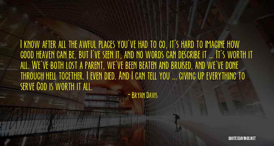 All We've Been Through Quotes By Bryan Davis All We've Been Through Quotes By Bryan Davis