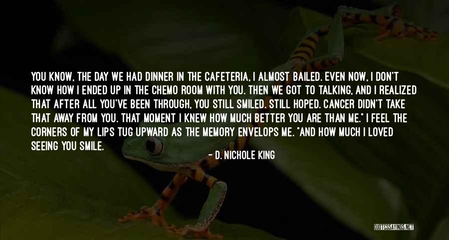 All We've Been Through Quotes By D. Nichole King All We've Been Through Quotes By D. Nichole King