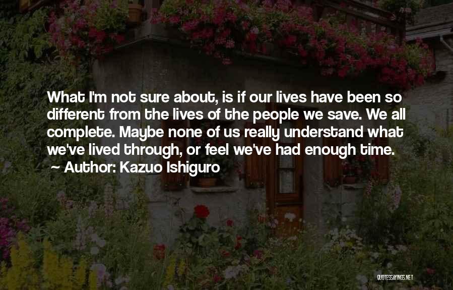 All We've Been Through Quotes By Kazuo Ishiguro