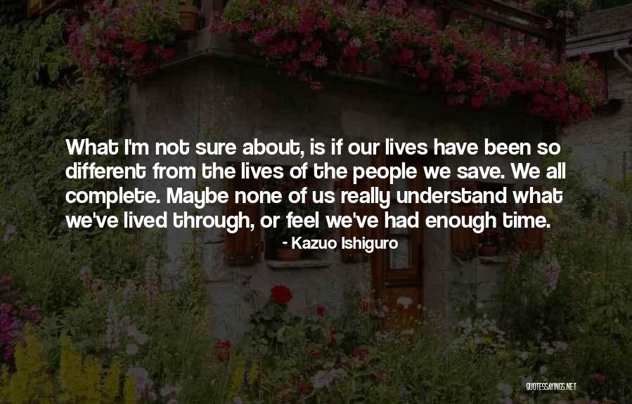 All We've Been Through Quotes By Kazuo Ishiguro