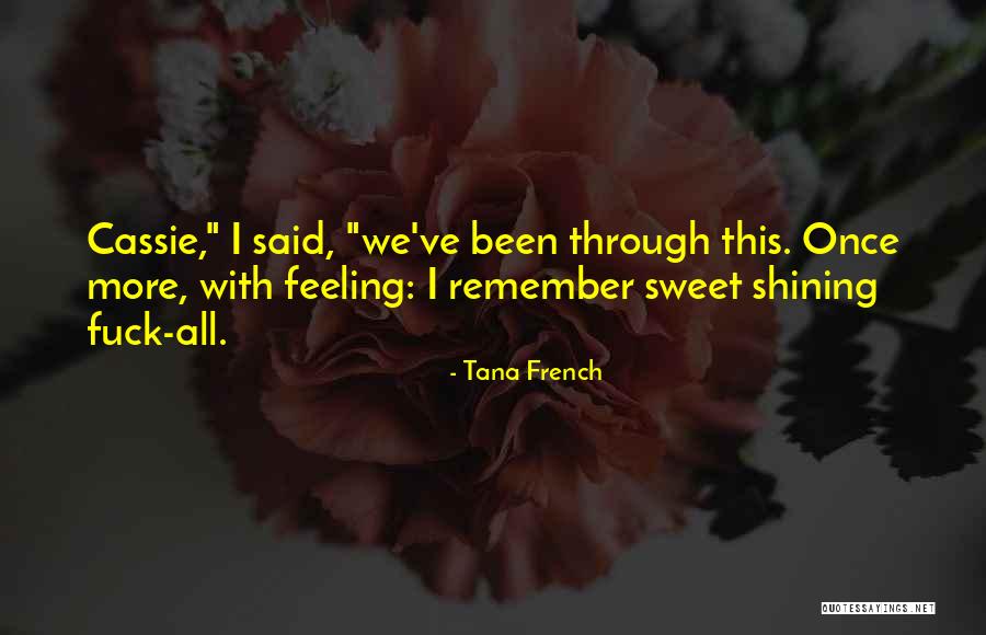 All We've Been Through Quotes By Tana French All We've Been Through Quotes By Tana French