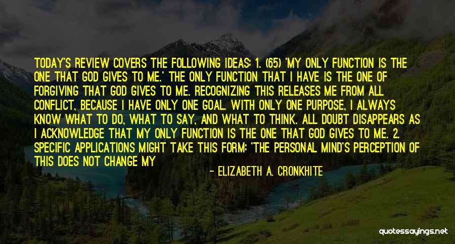 All What I Do Today Quotes By Elizabeth A. Cronkhite All What I Do Today Quotes By Elizabeth A. Cronkhite
