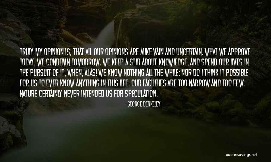 All What I Do Today Quotes By George Berkeley All What I Do Today Quotes By George Berkeley