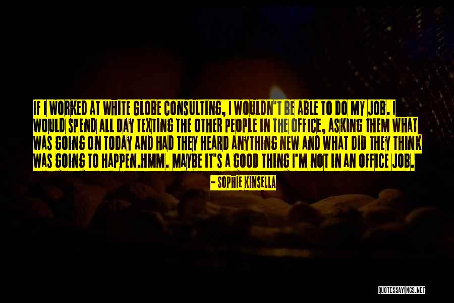 All What I Do Today Quotes By Sophie Kinsella All What I Do Today Quotes By Sophie Kinsella