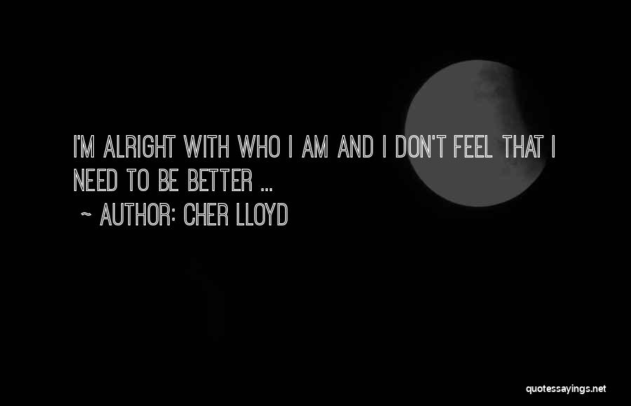 All Will Be Alright Quotes By Cher Lloyd