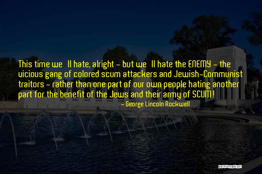 All Will Be Alright Quotes By George Lincoln Rockwell All Will Be Alright Quotes By George Lincoln Rockwell