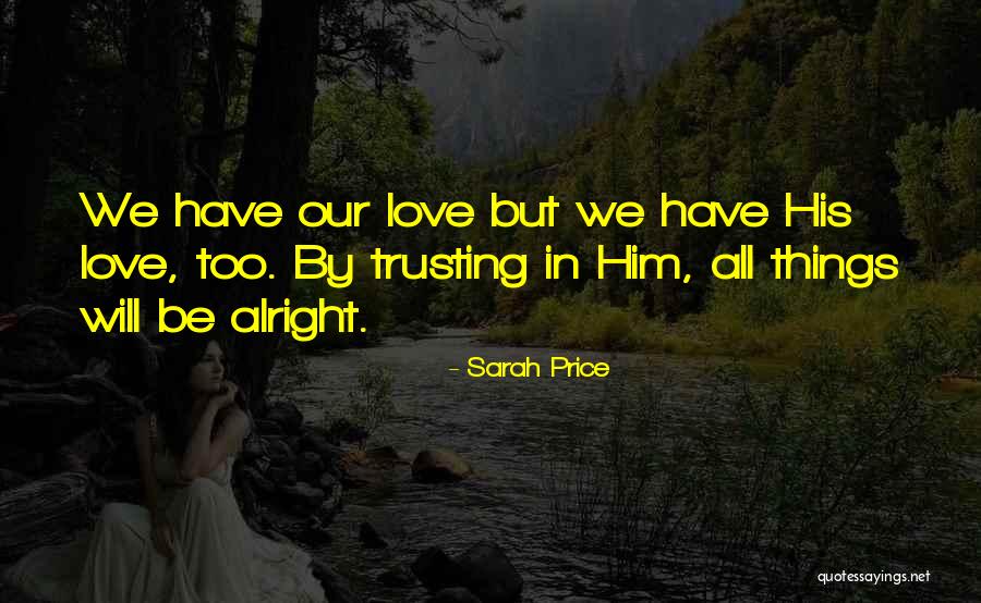 All Will Be Alright Quotes By Sarah Price All Will Be Alright Quotes By Sarah Price