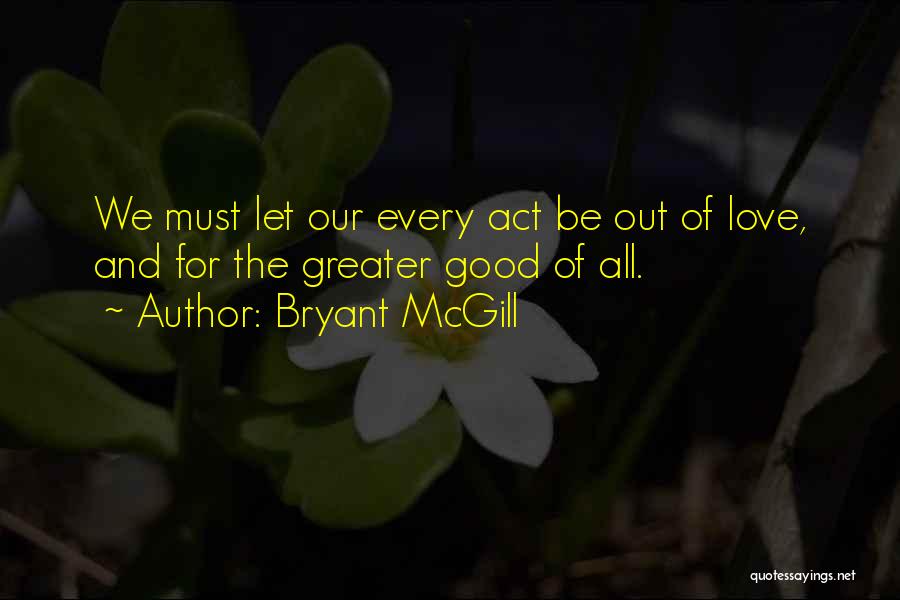 All Will Be Good Quotes By Bryant McGill