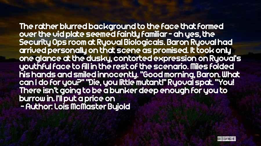 All Will Be Good Quotes By Lois McMaster Bujold