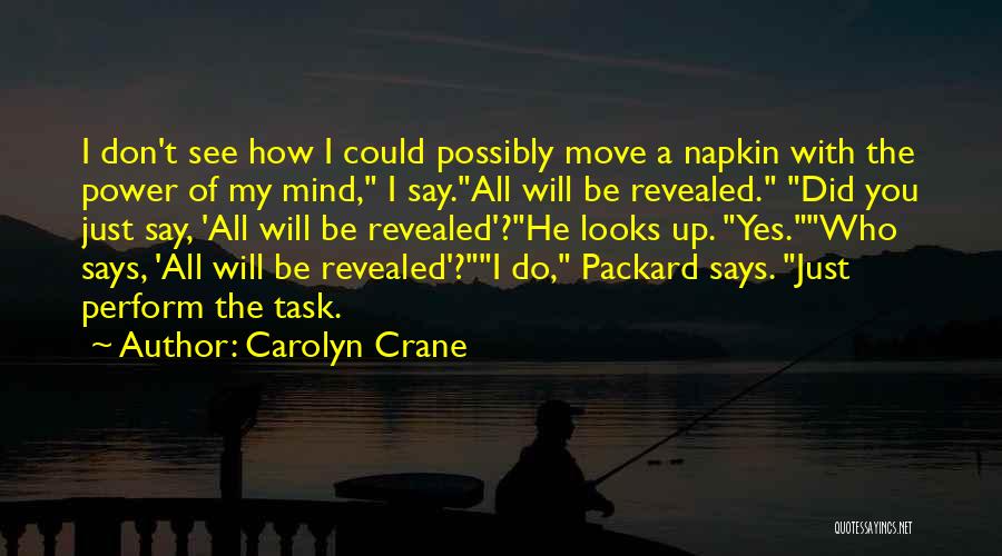 All Will Be Revealed Quotes By Carolyn Crane