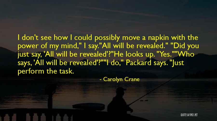 All Will Be Revealed Quotes By Carolyn Crane All Will Be Revealed Quotes By Carolyn Crane
